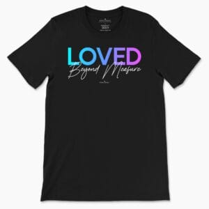 Loved Beyond Measure Women's Tee