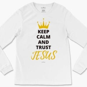 Keep Calm and Trust Jesus Women's Long Sleeve Tee