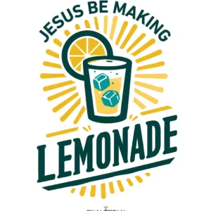 Jesus Be Making Lemonade Tee