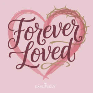Forever Loved Women's Tee